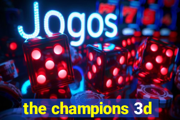 the champions 3d